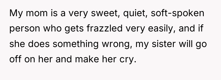 My mom is a very sweet, quiet, soft-spoken person who...