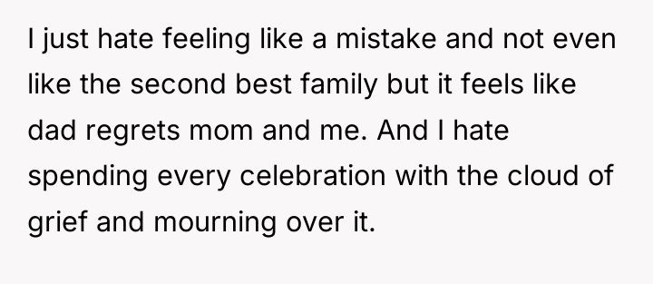 I just hate feeling like a mistake and not even...