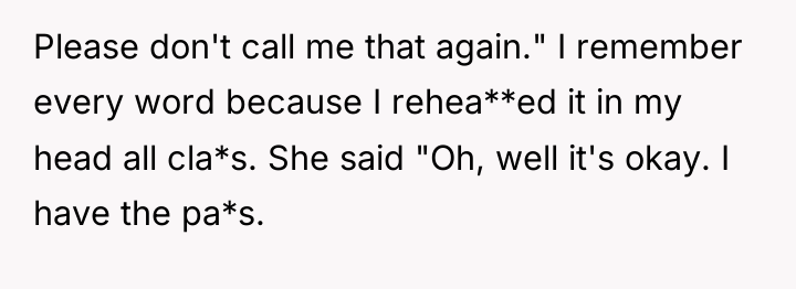Please don't call me that again." I remember every word...