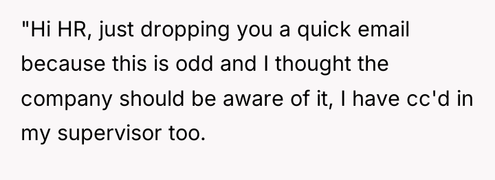 "Hi HR, just dropping you a quick email because this...