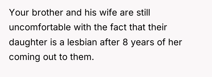 Your brother and his wife are still uncomfortable with the...