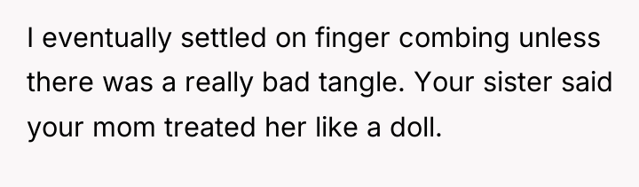 I eventually settled on finger combing unless there was a...