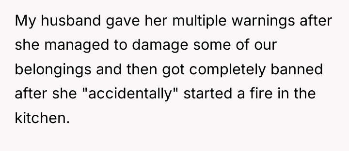 My husband gave her multiple warnings after she managed to...