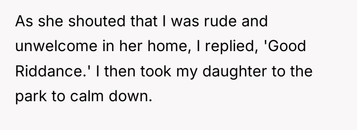 As she shouted that I was rude and unwelcome in...