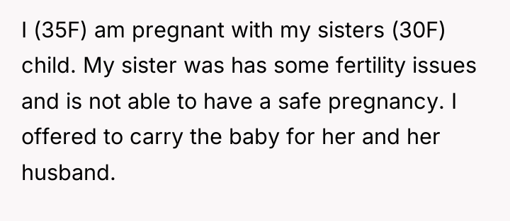 I (35F) am pregnant with my sisters (30F) child. My...