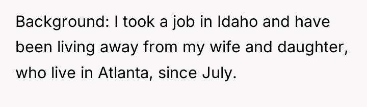 Background: I took a job in Idaho and have been...