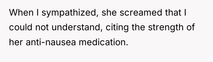 When I sympathized, she screamed that I could not understand,...