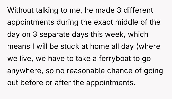 Without talking to me, he made 3 different appointments during...
