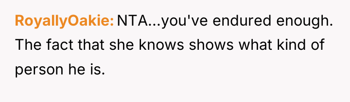 RoyallyOakie NTA...you've endured enough. The fact that she knows shows...