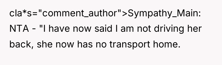 cla*s="comment_author">Sympathy_Main: NTA - "I have now said I am not...
