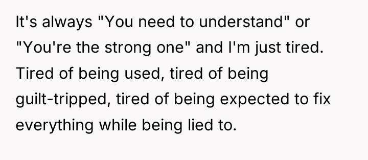 It's always "You need to understand" or "You're the strong...