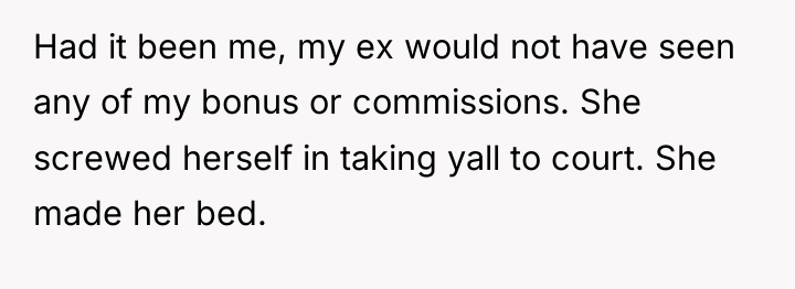 Had it been me, my ex would not have seen...