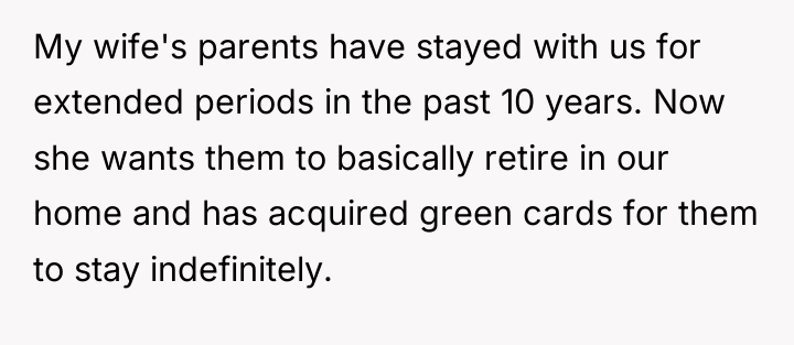 My wife's parents have stayed with us for extended periods...