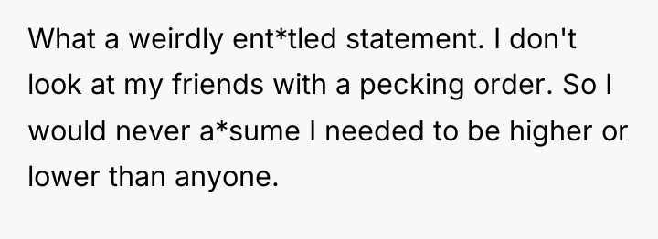 What a weirdly ent*tled statement. I don't look at my...