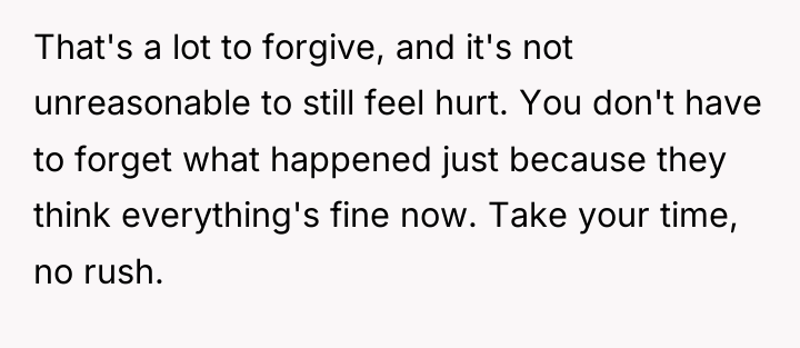 That's a lot to forgive, and it's not unreasonable to...