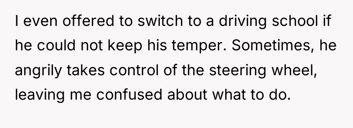 I even offered to switch to a driving school if...