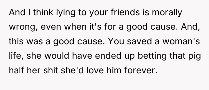 And I think lying to your friends is morally wrong,...