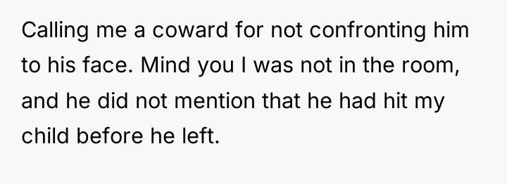 Calling me a coward for not confronting him to his...