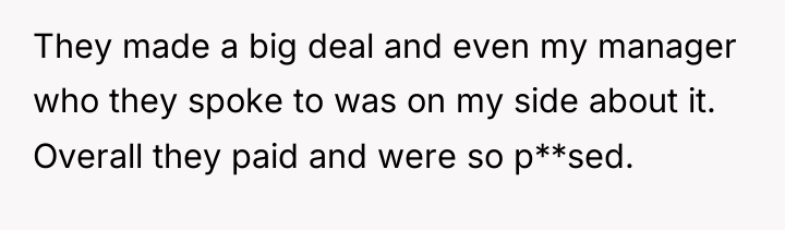 They made a big deal and even my manager who...