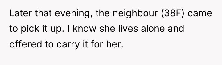 Later that evening, the neighbour (38F) came to pick it...