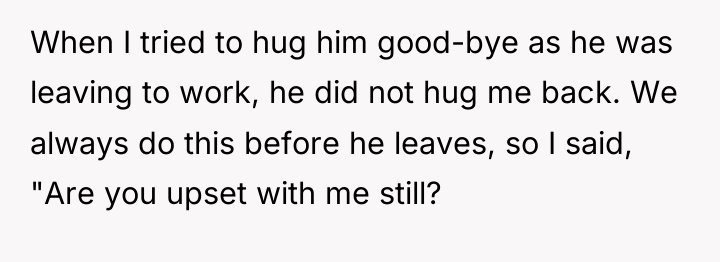 When I tried to hug him good-bye as he was...