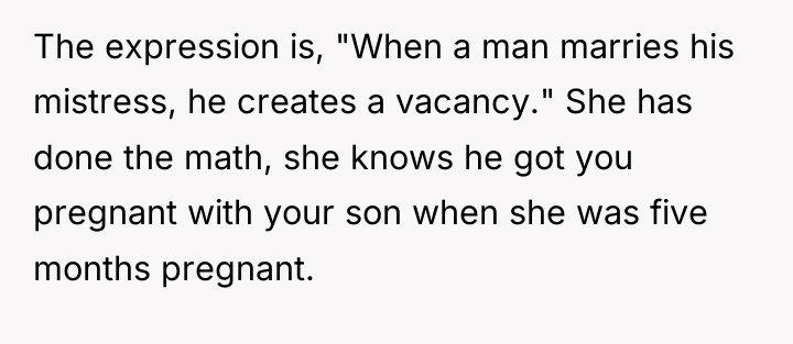 The expression is, "When a man marries his mistress, he...