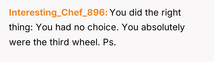 Interesting_Chef_896 You did the right thing: You had no choice....