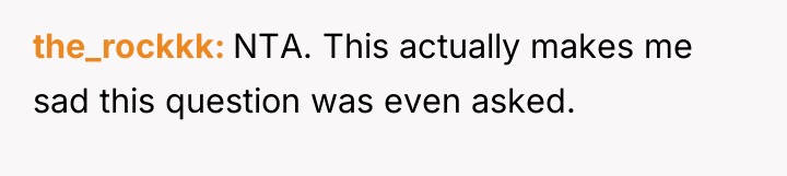 the_rockkk NTA. This actually makes me sad this question was...