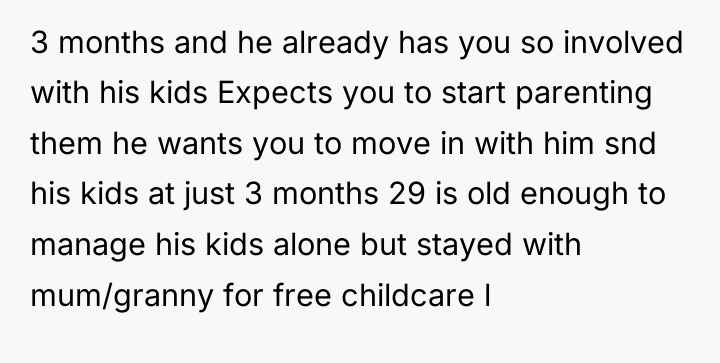 3 months and he already has you so involved with...