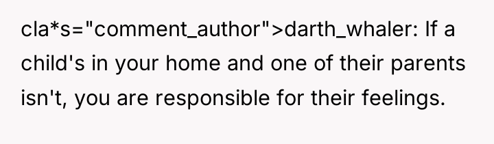 cla*s="comment_author">darth_whaler: If a child's in your home and one of...