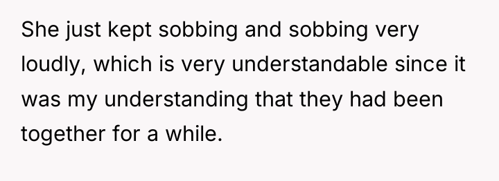 She just kept sobbing and sobbing very loudly, which is...