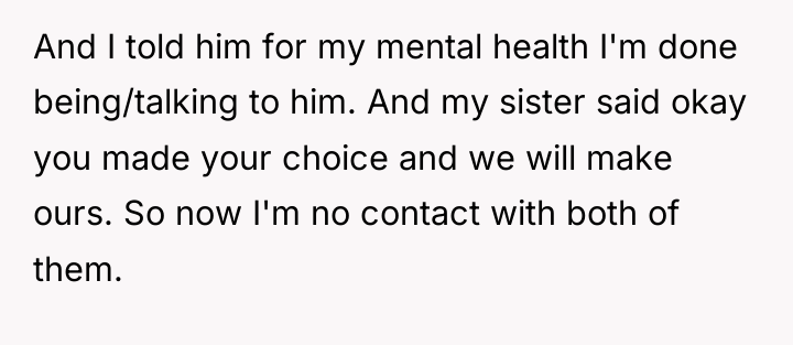 And I told him for my mental health I'm done...