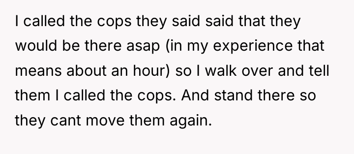 I called the cops they said said that they would...