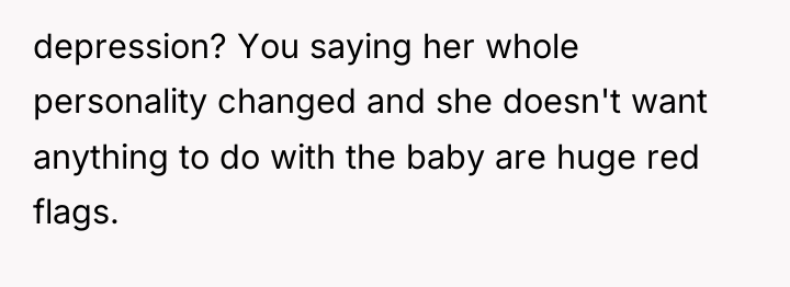 depression? You saying her whole personality changed and she doesn't...