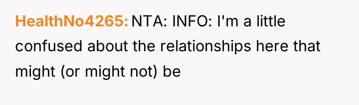 HealthNo4265 NTA: INFO: I'm a little confused about the relationships...