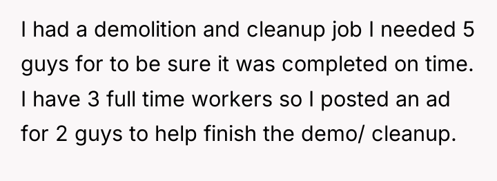 I had a demolition and cleanup job I needed 5...