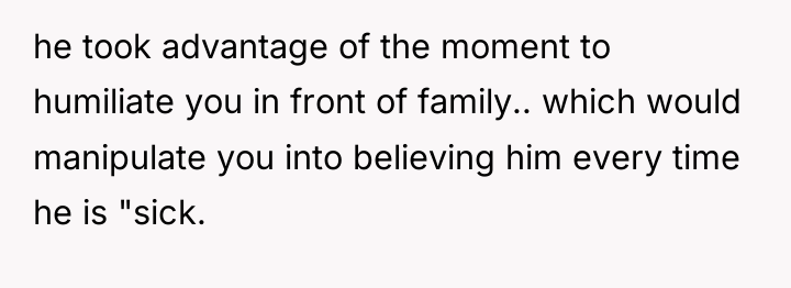 he took advantage of the moment to humiliate you in...