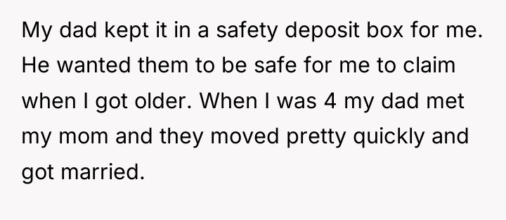 My dad kept it in a safety deposit box for...