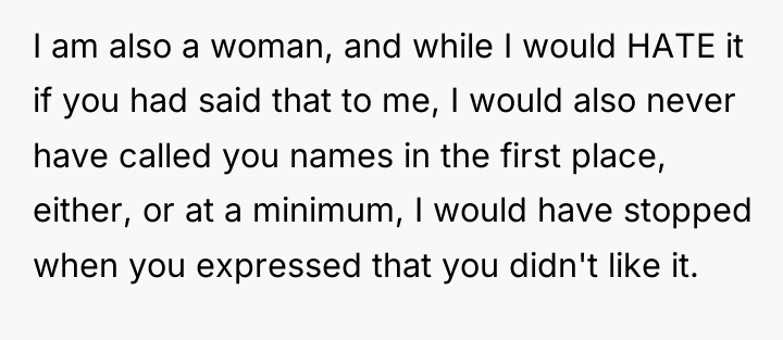 I am also a woman, and while I would HATE...