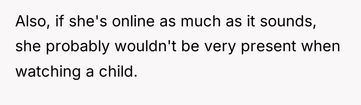 Also, if she's online as much as it sounds, she...