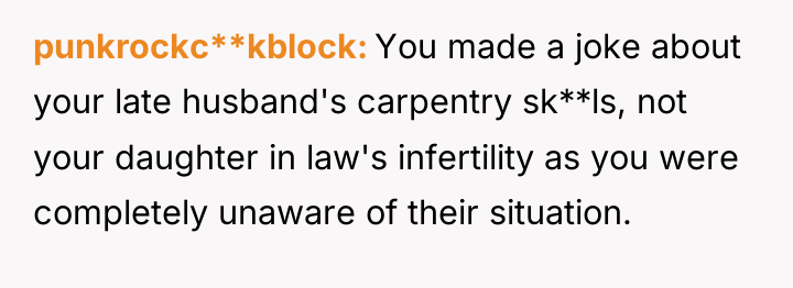 punkrockc**kblock You made a joke about your late husband's carpentry...