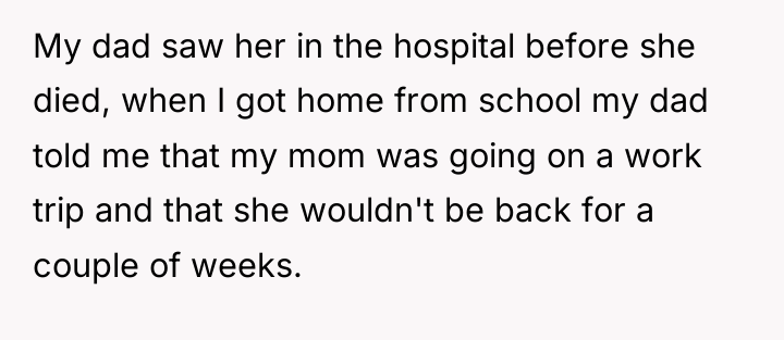 My dad saw her in the hospital before she died,...