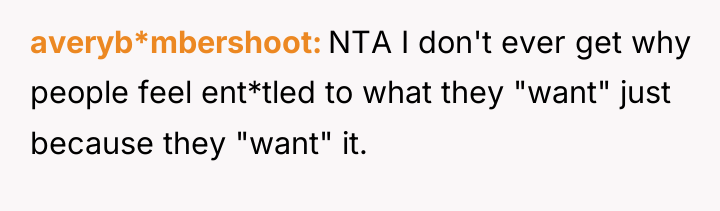 averyb*mbershoot NTA I don't ever get why people feel ent*tled...