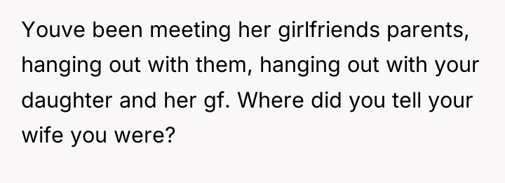 Youve been meeting her girlfriends parents, hanging out with them,...