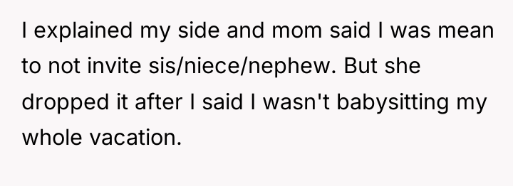 I explained my side and mom said I was mean...