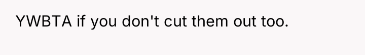 YWBTA if you don't cut them out too.
