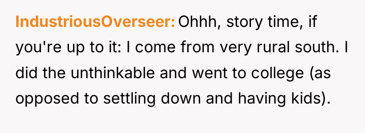 IndustriousOverseer Ohhh, story time, if you're up to it: I...