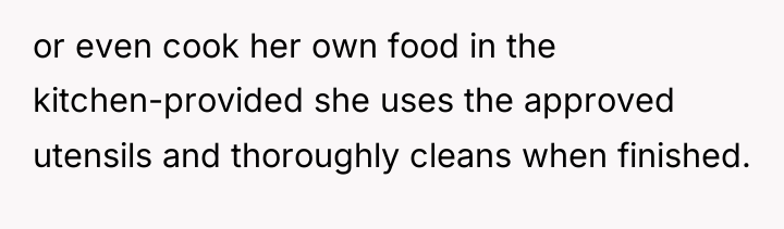 or even cook her own food in the kitchen-provided she...
