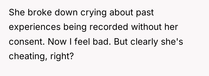 She broke down crying about past experiences being recorded without...