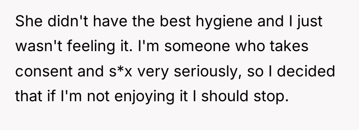 She didn't have the best hygiene and I just wasn't...